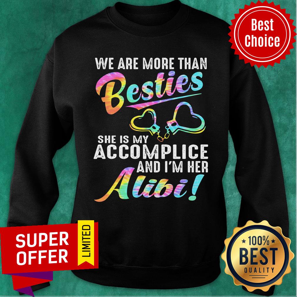 We Are More Than Bestie She Is My Accomplice And I'm Her Alibi Shirt