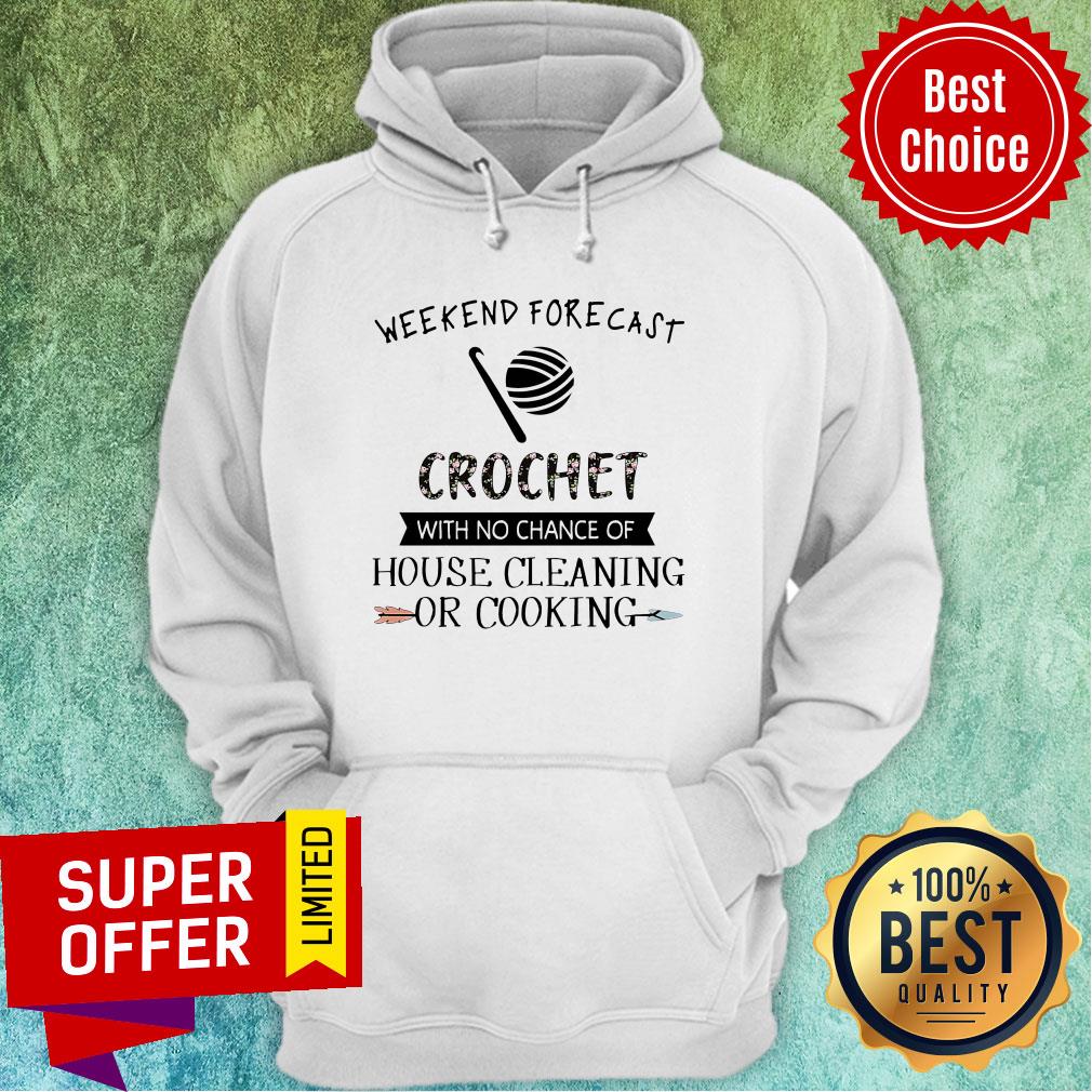 Weekend Forecast Crochet With No Chance Of Hoise Cleaning Of Cooking Shirt