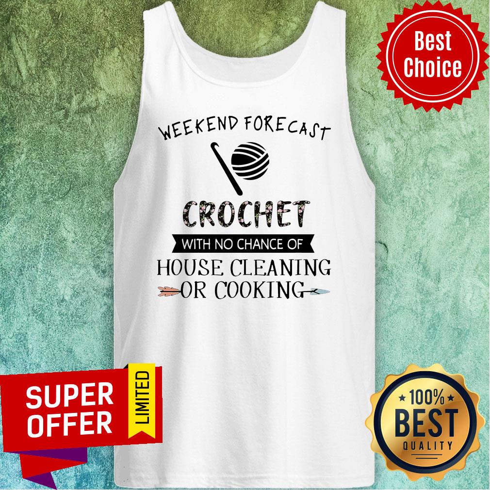 Weekend Forecast Crochet With No Chance Of Hoise Cleaning Of Cooking Shirt