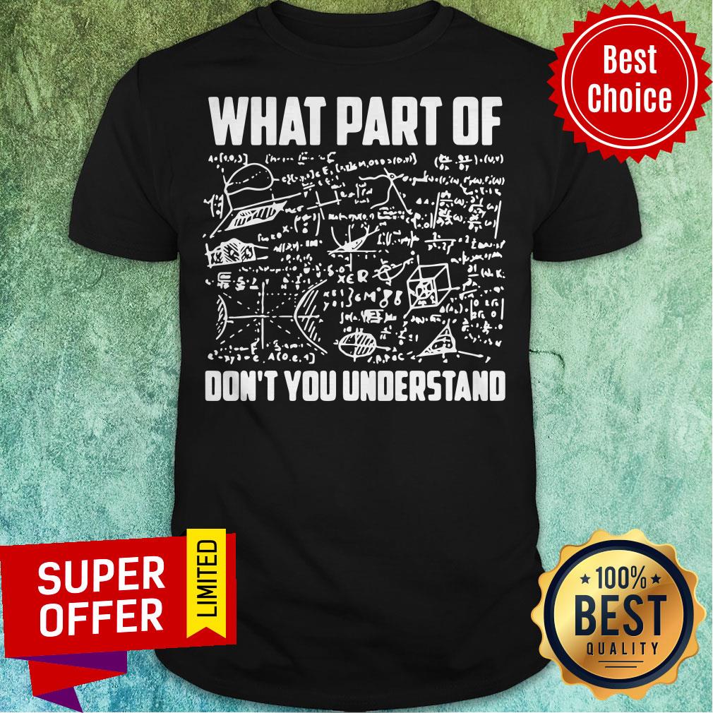 What Part Of Don’t You Understand Math Teacher Gift Shirt