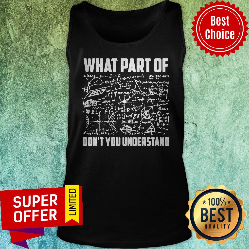 What Part Of Don’t You Understand Math Teacher Gift Shirt