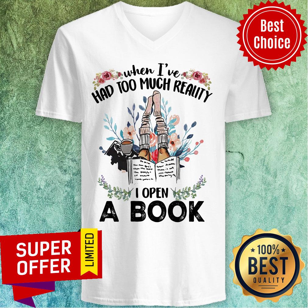 When I'e Had Too Much Reality I Open A Book Flower Shirt