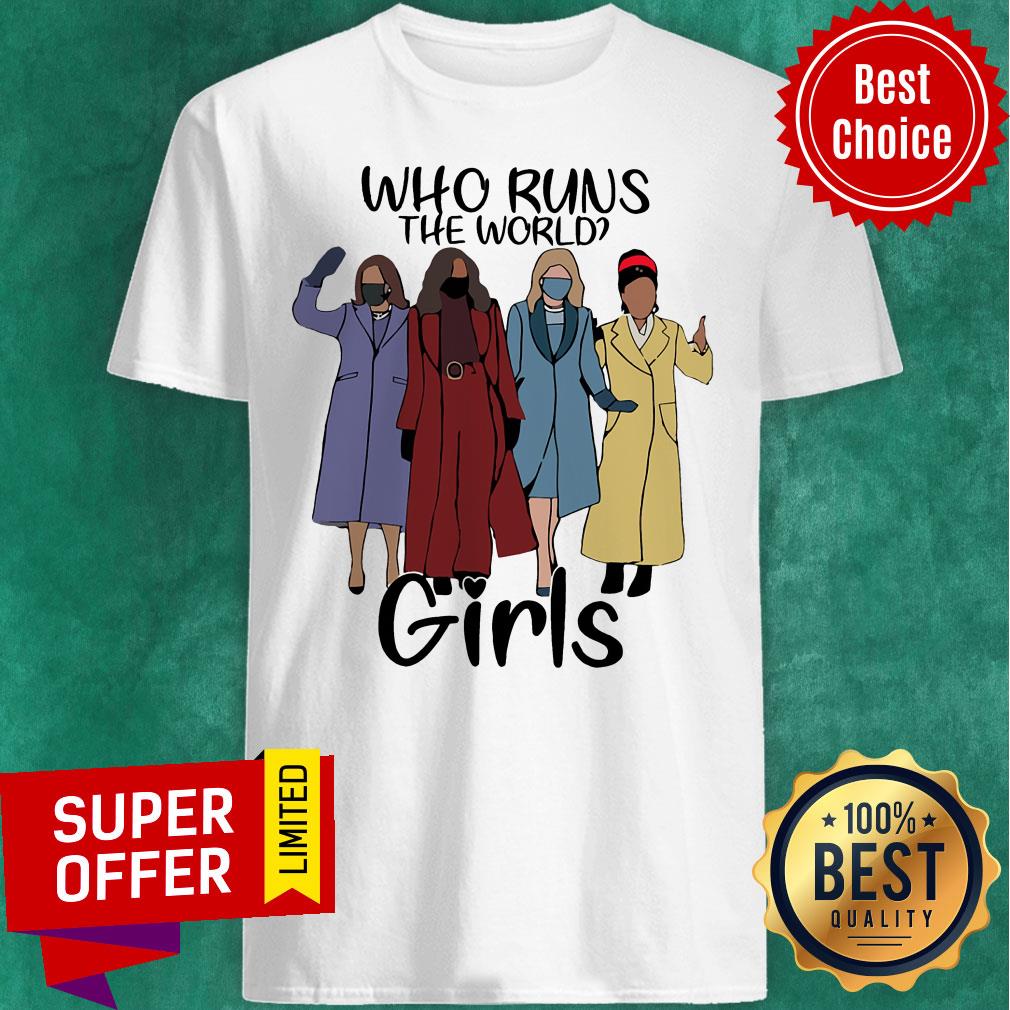 Who Runs The World Girl Shirt