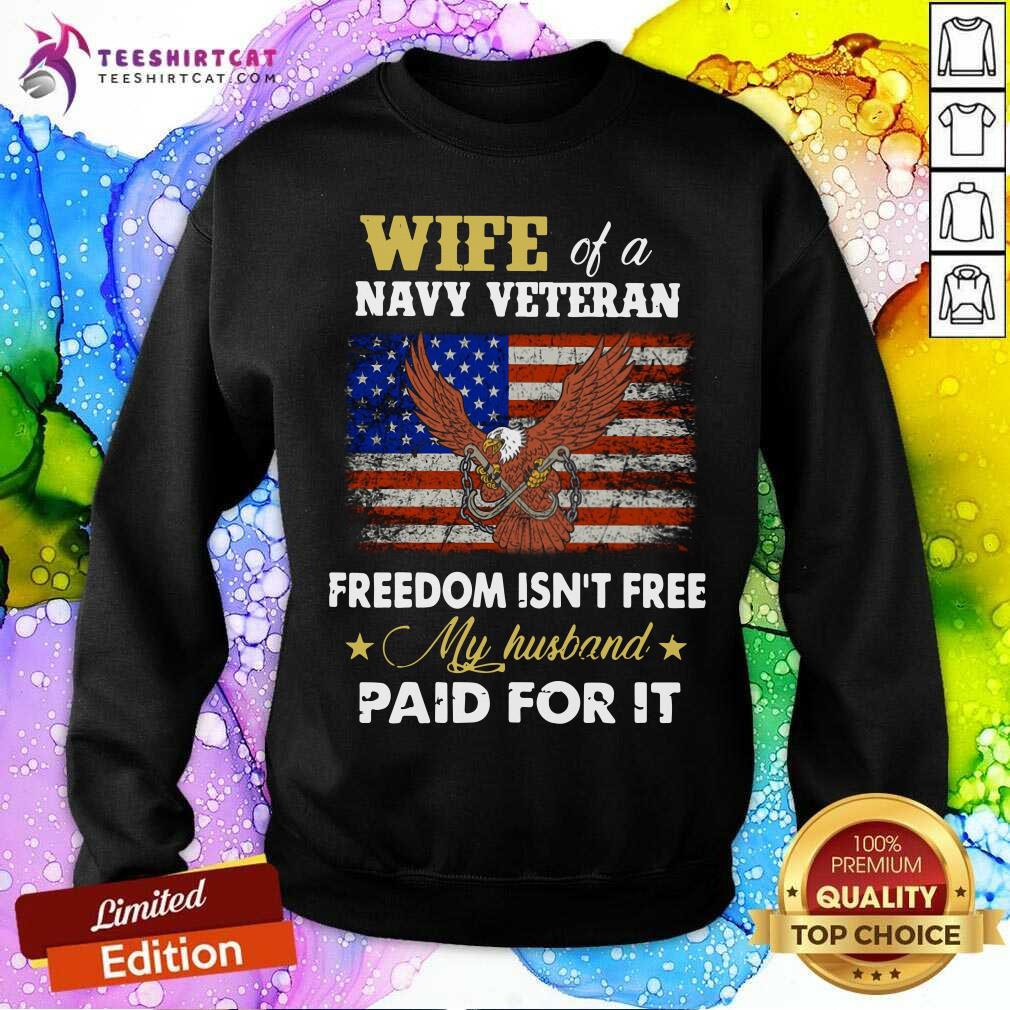 Wife Of A Navy Veteran Freedom Is Not Free Eagle Shirt