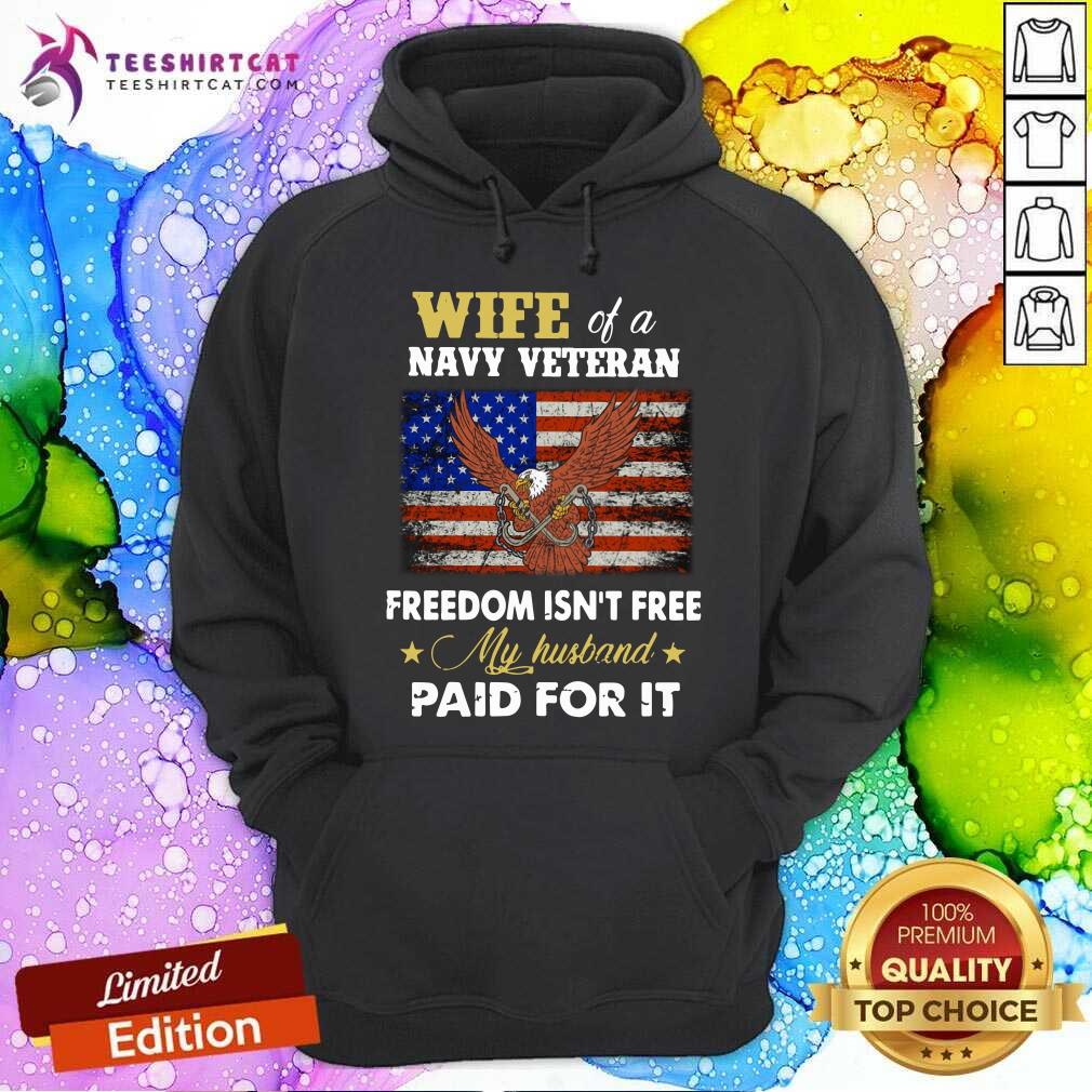 Wife Of A Navy Veteran Freedom Is Not Free Eagle Shirt