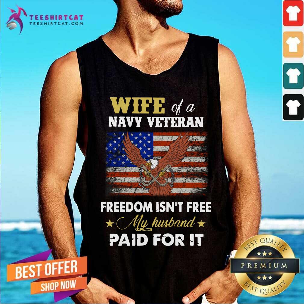 Wife Of A Navy Veteran Freedom Is Not Free Eagle Shirt