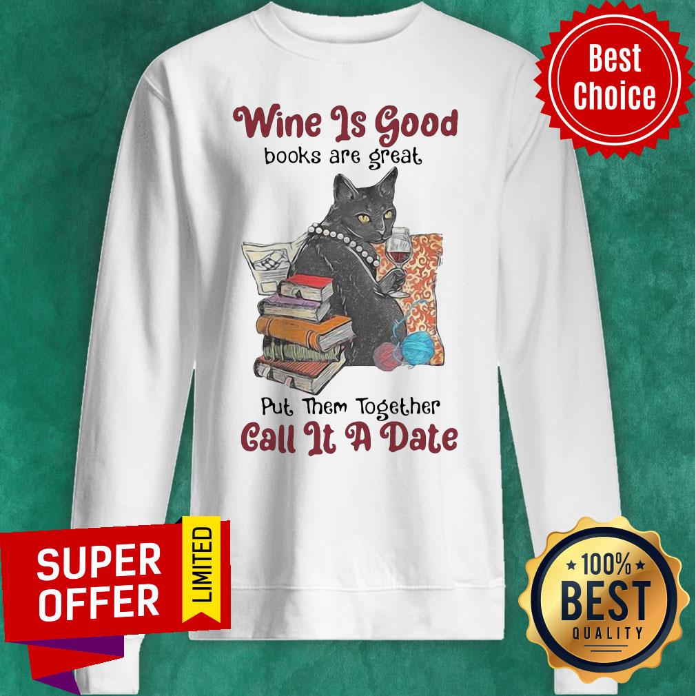 Wine Is Good Books Are Great Put Them Together Call It A Date Shirt