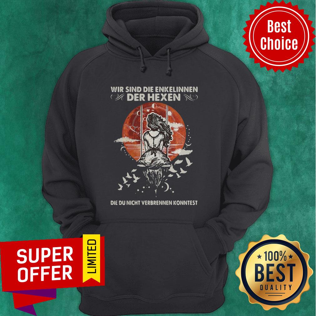 Wir Sind Die Enkelinnen Der Hexen Die Ihr Nicht Verbrennen Konntet Shirt