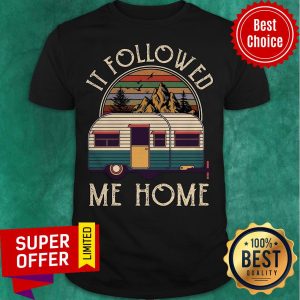 Official It Followed Me Home Shirt