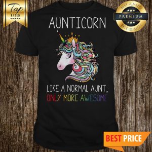Aunticorn Unicorn Like A Normal Aunt Shirt