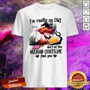 I'm Really An Owl Dont Let This Human Costume Fool You Halloween Shirt