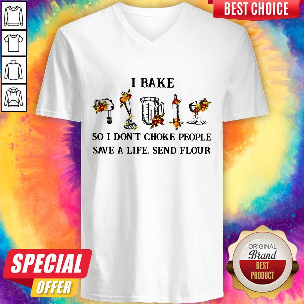 I Bake So I Don’t Choke People Save A Life Send Flour Shirt