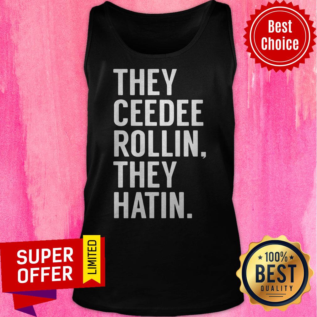 Official They Ceedee Rollin They Hatin Shirt