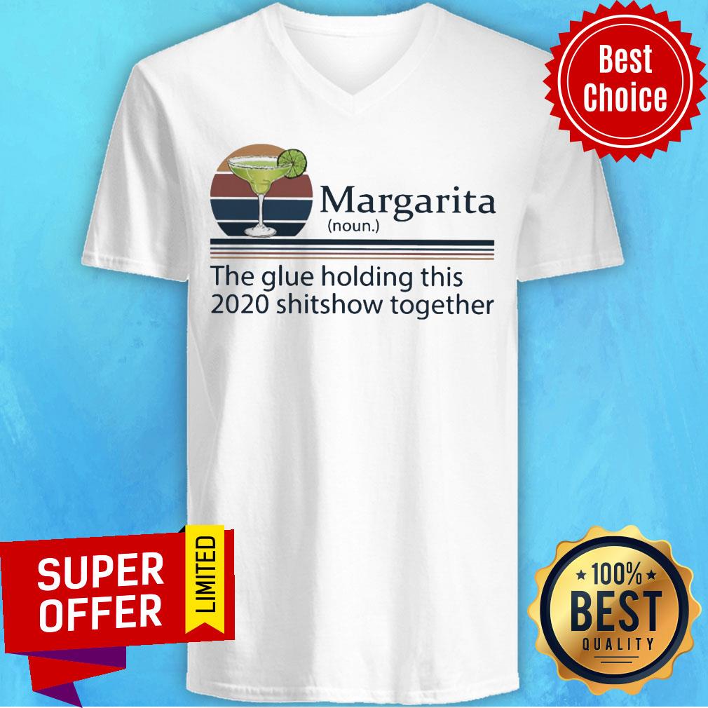 Nice Margarita The Glue Holding This 2020 Shitshow Together Shirt