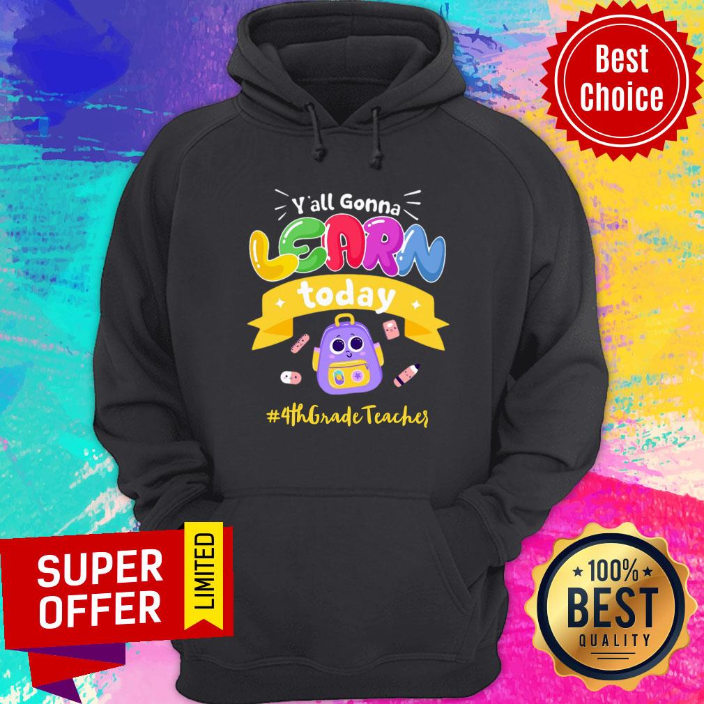 Y'all Gonna Learn Today 4th Grade Teacher Shirt