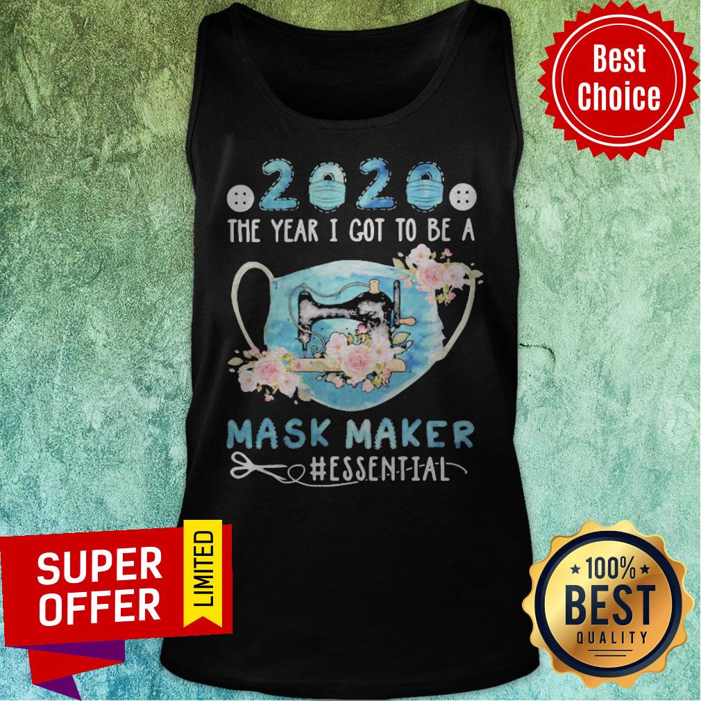 Nice 2020 Face Mask The Year I Got To Be A Mask Maker Essential Shirt