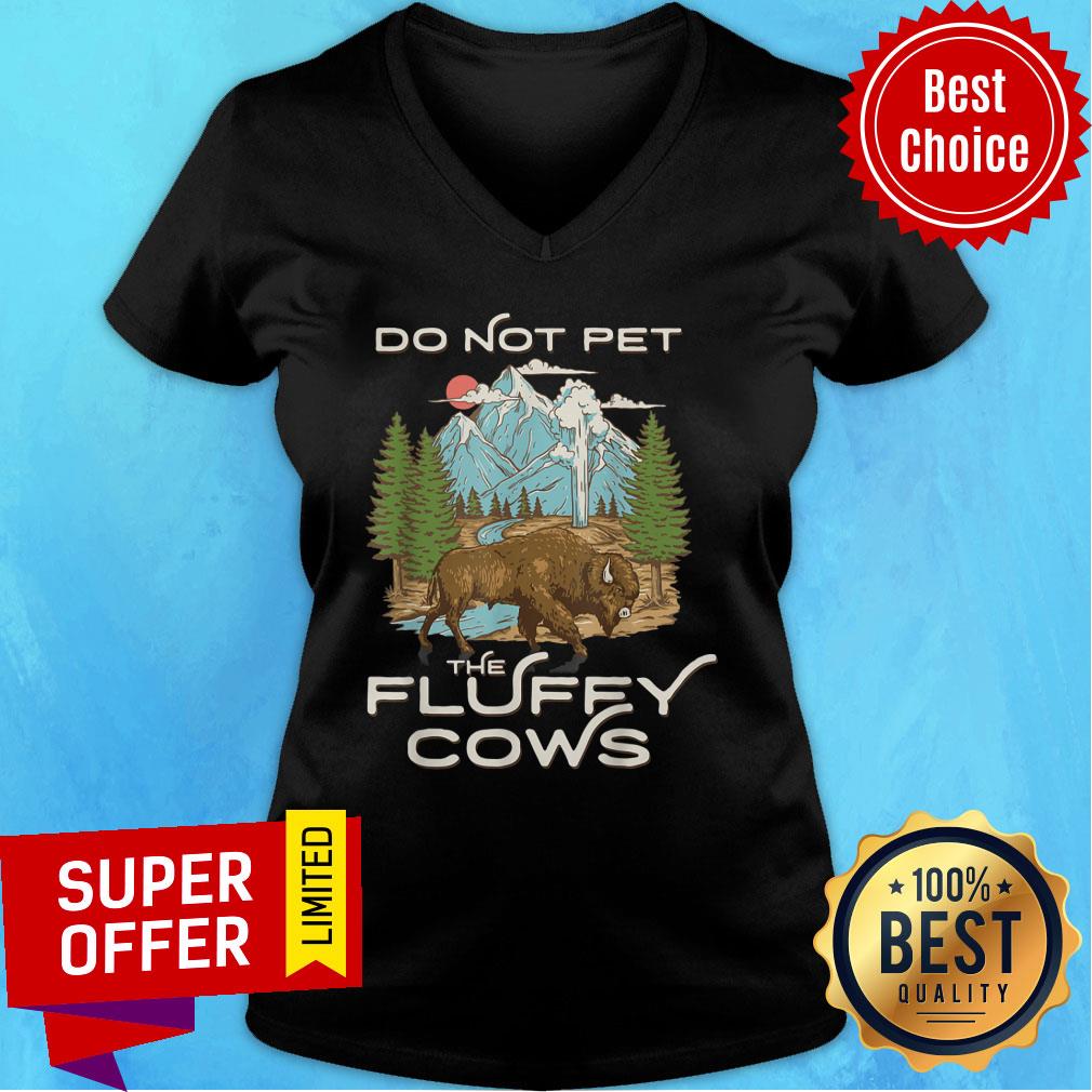 Yellowstone NPark Bison Do Not Pet The Fluffy Cows Shirt