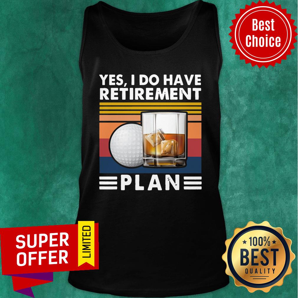 Yes I Do Have Retirement Plan Golf Whiskey Vintage Retro Shirt