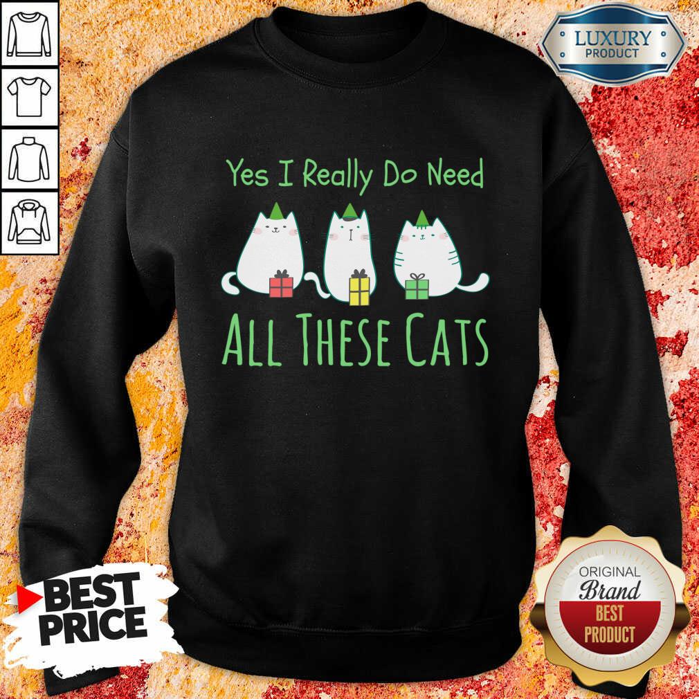 Yes I Really Do Need All These Cats Shirt