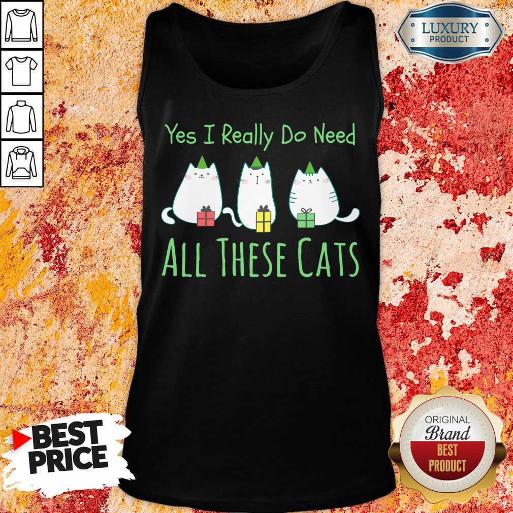 Yes I Really Do Need All These Cats Shirt