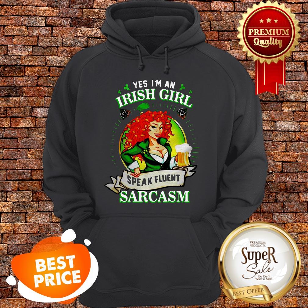 Yes I’m An Irish Girl Speak Fluent Sarcasm St. Patrick’s Day Shirt