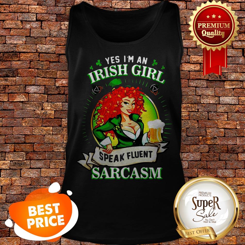 Yes I’m An Irish Girl Speak Fluent Sarcasm St. Patrick’s Day Shirt