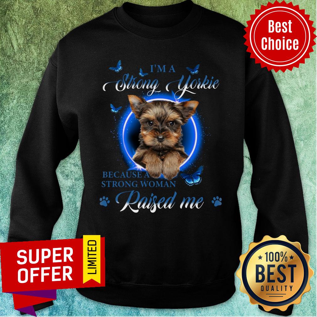 Yorkshire Terrier Strong Woman Raised Me Shirt