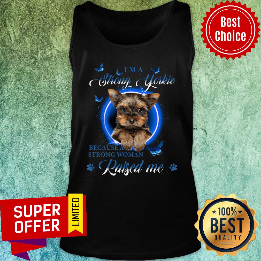 Yorkshire Terrier Strong Woman Raised Me Shirt