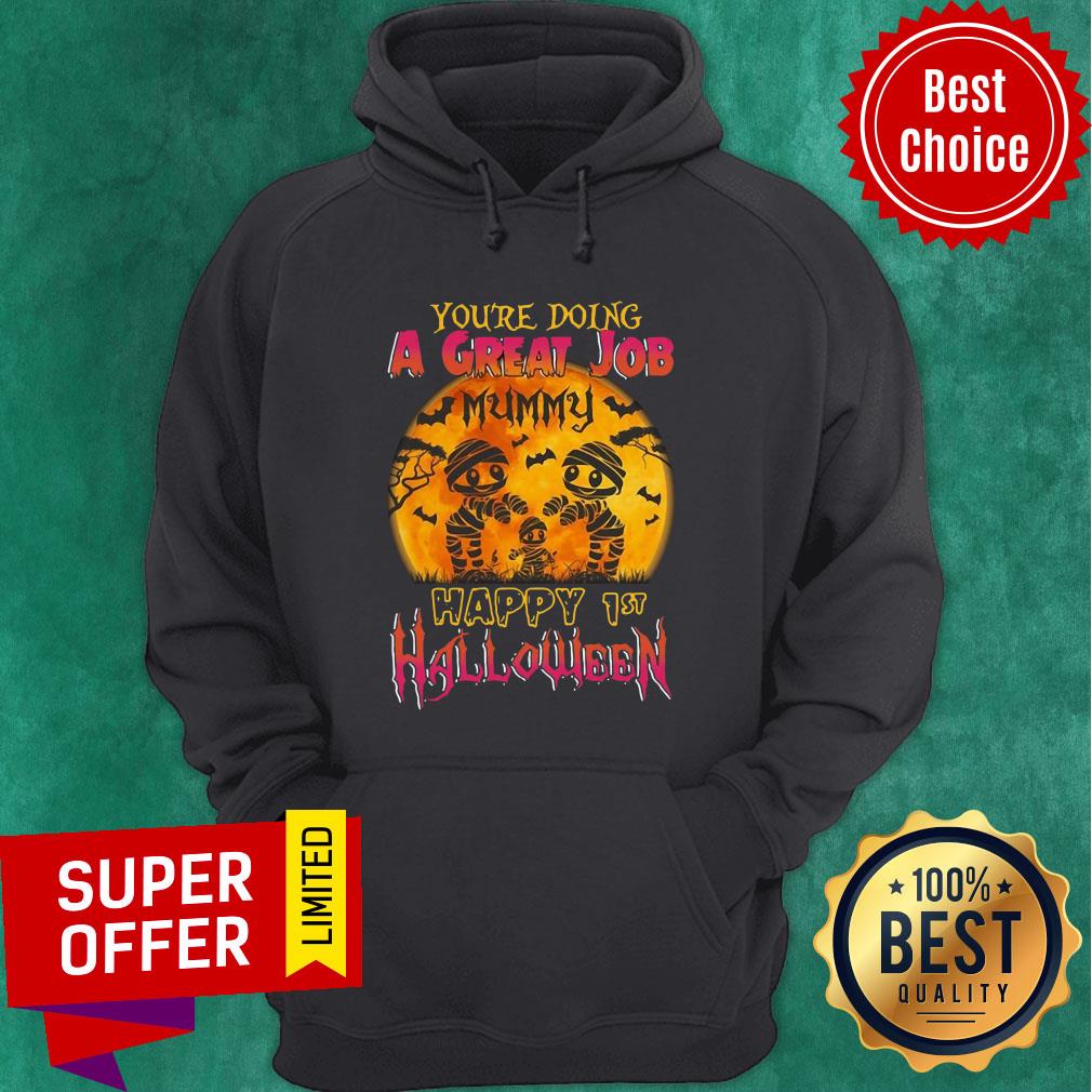 You Are Doing A Great Job Mummy Happy 1st Halloween Shirt
