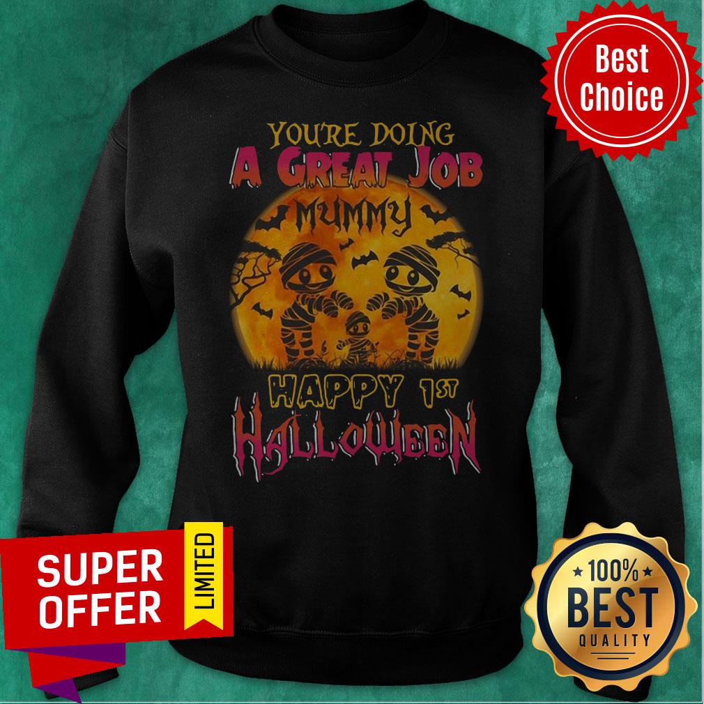 You Are Doing A Great Job Mummy Happy 1st Halloween Shirt