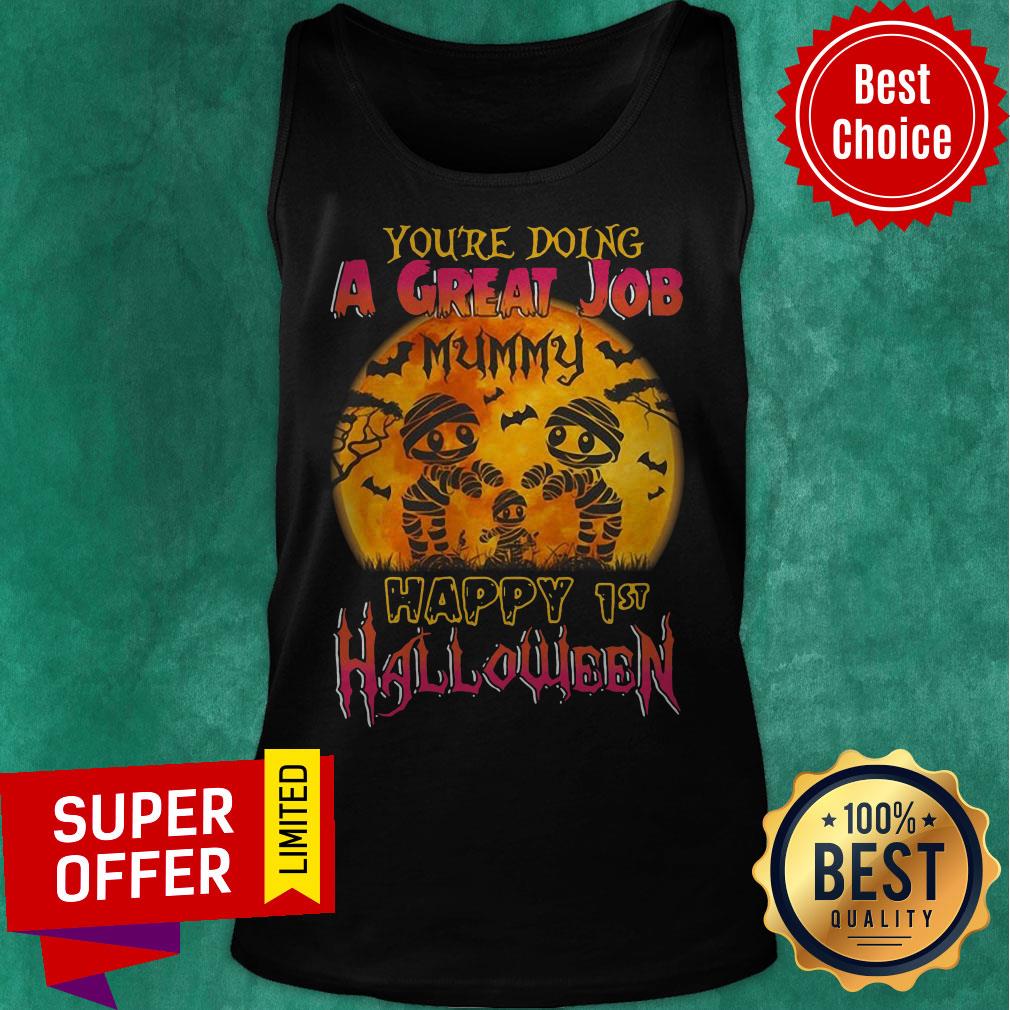 You Are Doing A Great Job Mummy Happy 1st Halloween Shirt
