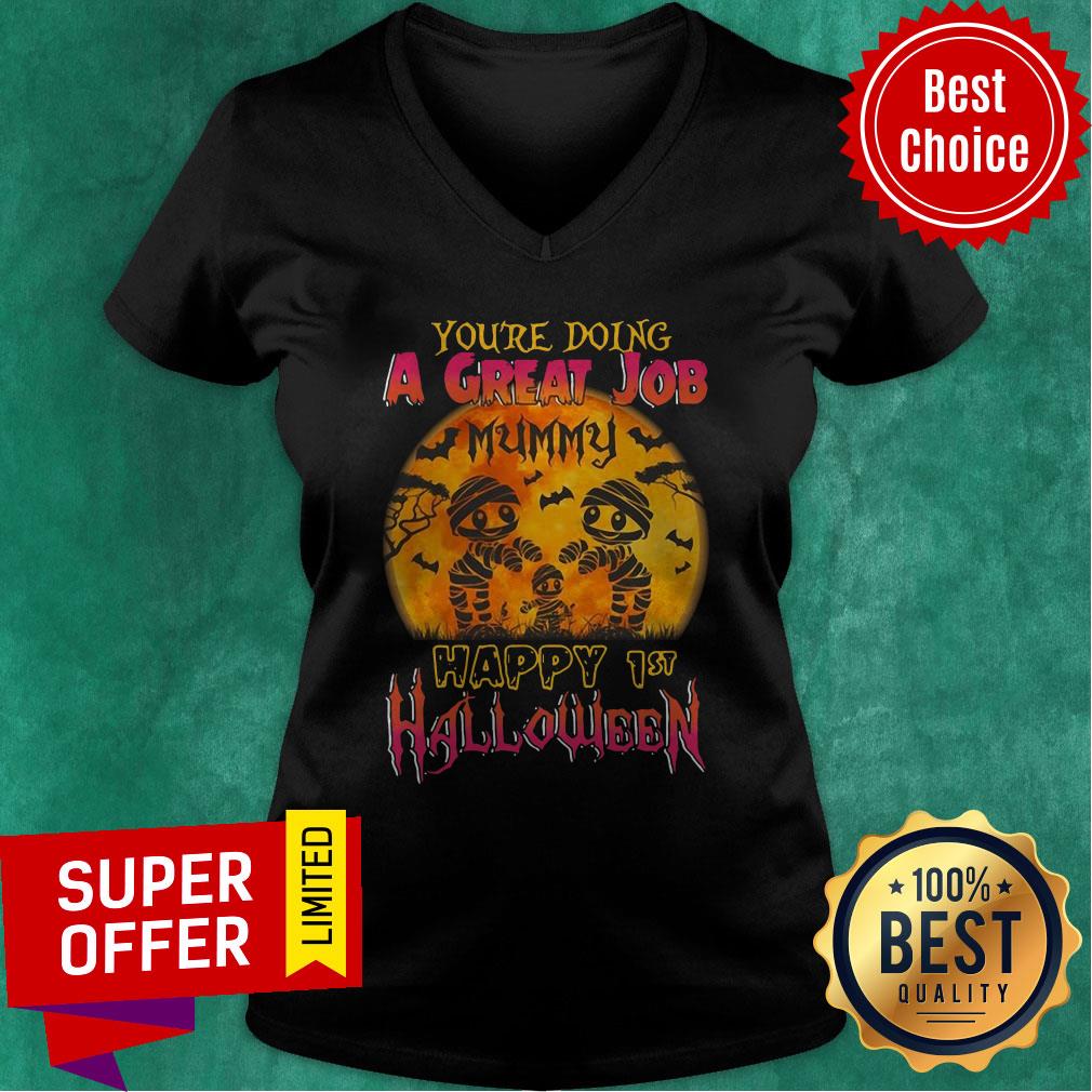 You Are Doing A Great Job Mummy Happy 1st Halloween Shirt