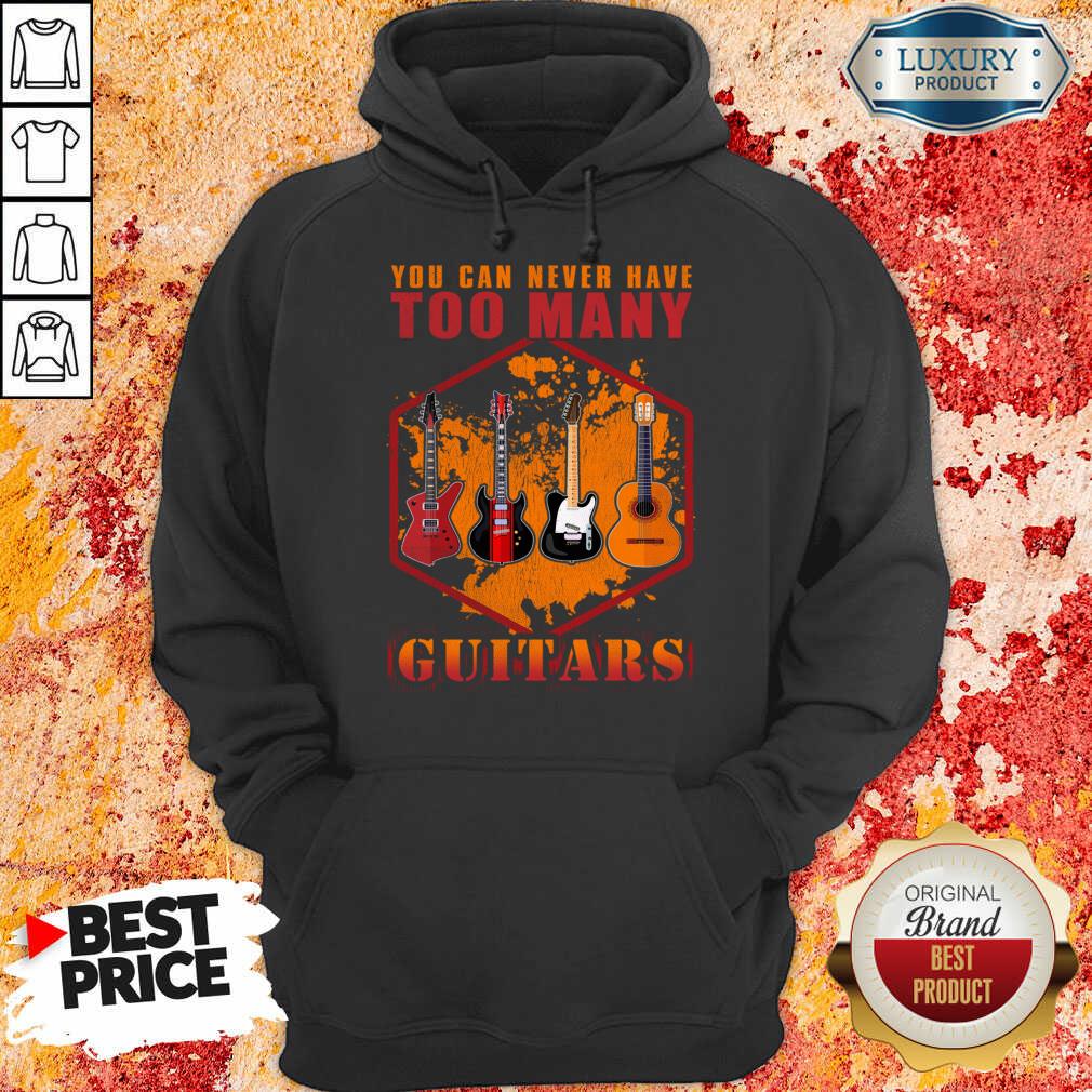 You Can Never Have Too Many Guitars Shirt