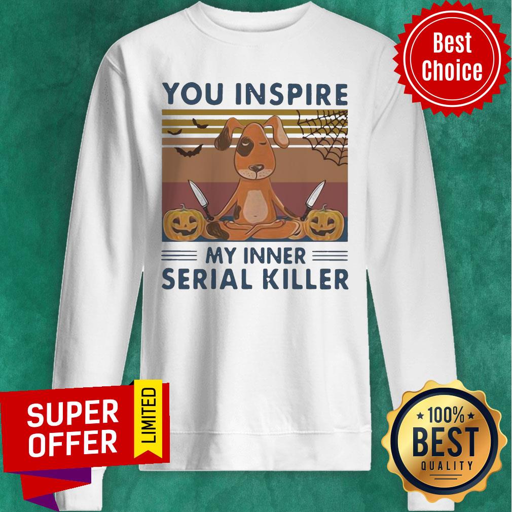 You Inspire My Inner Serial Killer Dog Pumpkin Halloween Vintage Shirt