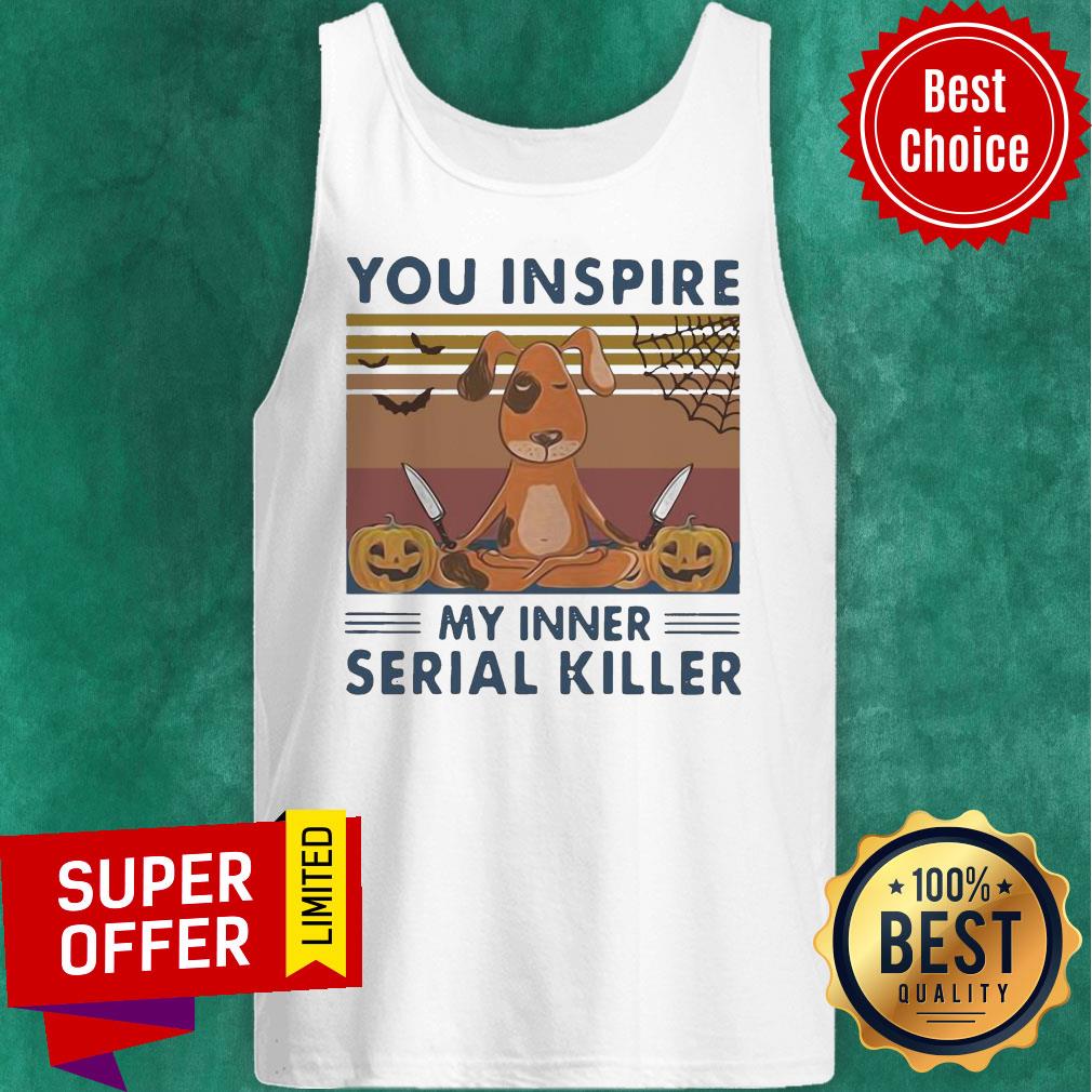You Inspire My Inner Serial Killer Dog Pumpkin Halloween Vintage Shirt
