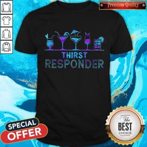 Premium Thirst Responder Shirt