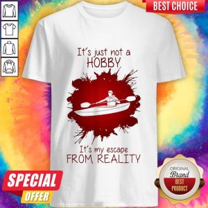 Men Playing Rowing It’s Just Not A Hobby It’s My Escape From Reality Shirt