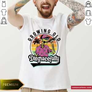 Growing Old Disgracefully Summer Vintage Shirt