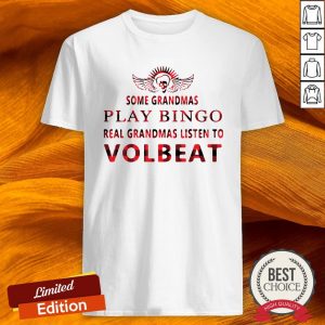 Some Grandmas Play Bingo Real Grandmas Listen To Volbeat Shirt