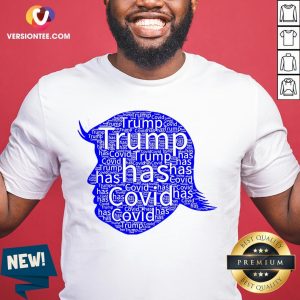 Nice Donald Trump Has Covid T-Shirt