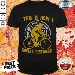 Premium This Is How I Social Distance Shirt