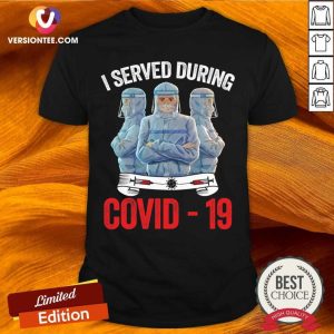 Pretty Nurse I Served During Covid 19 Shirt
