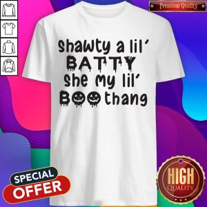 Shawty A Lil Batty She My Lil Boo Thang Shirt