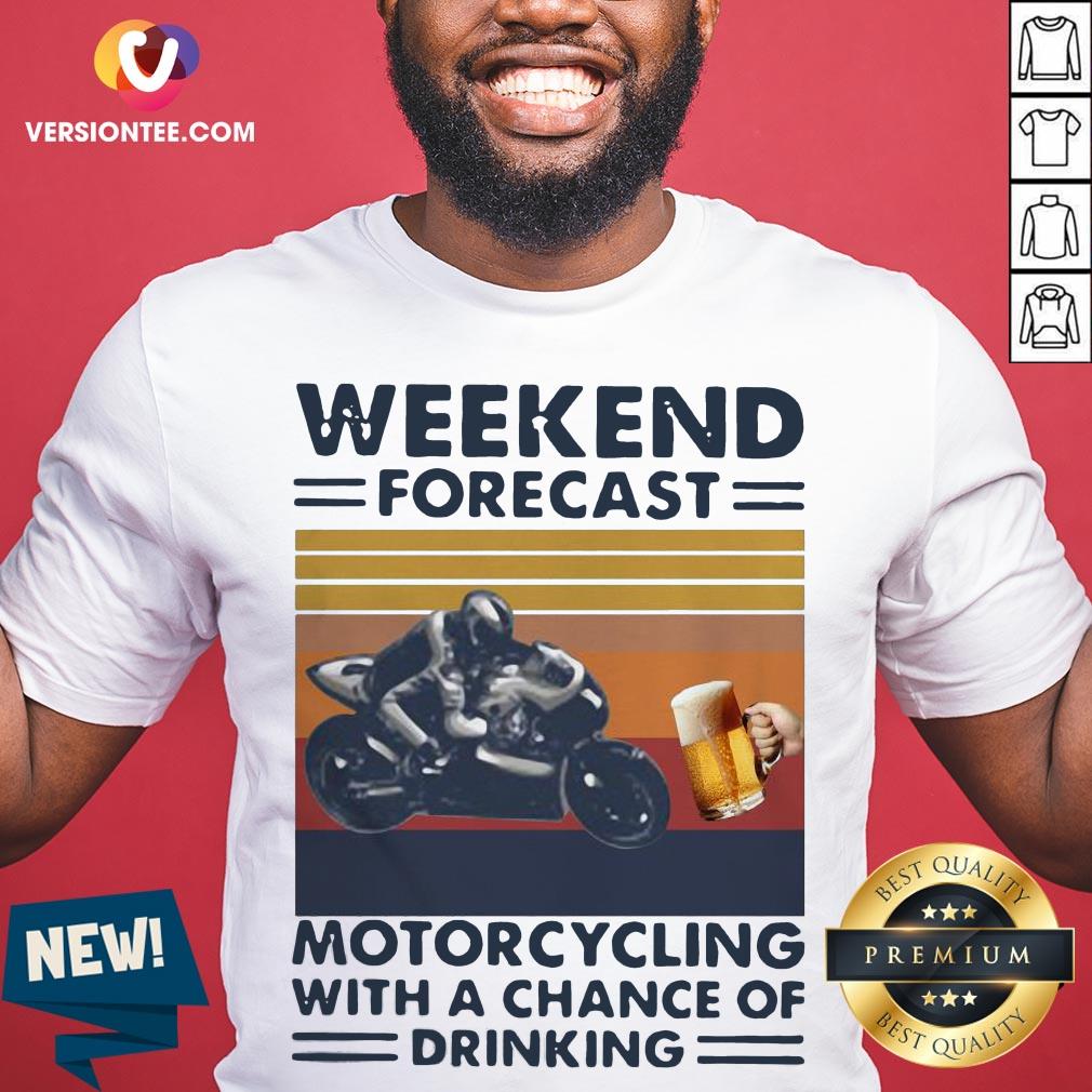 Weekend Forecast Motorcycling With A Chance Of Drinking Vintage Shirt