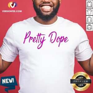 Awesome Pretty Dope Shirt
