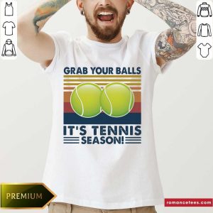 Awesome Grab Your Balls It’s Tennis Season Vintage Shirt