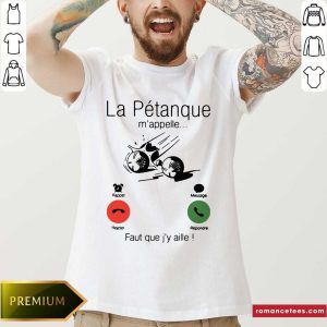 Official La Petanque M’appelle Faut Que J’y Aille Shirt