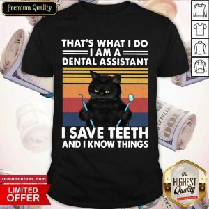 Perfect Black Cat Thats What I Do I Am A Dental Hygienist I Save Teeth And I Know Things Vintage Shirt