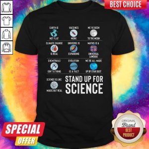 Stand Up For Science Earth Is Not Flat Vaccines Work We've Been To The Moon Shirt