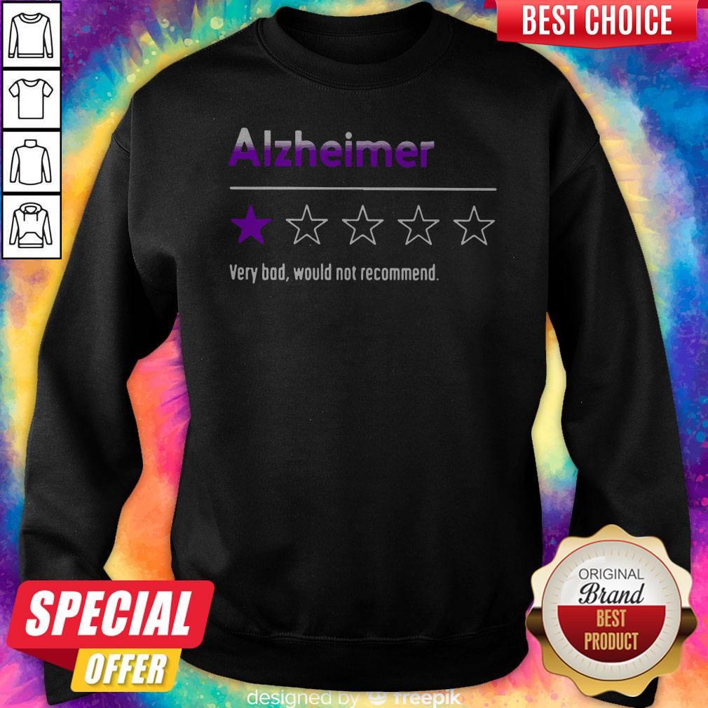 Alzheimer Very Bad Would Not Recommend Shirt